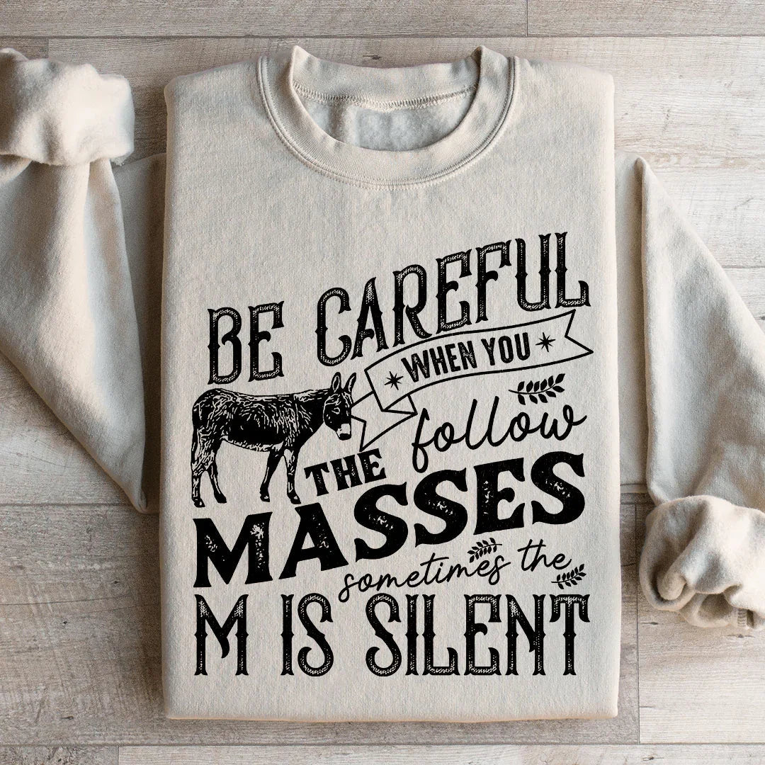Careful When You Follow The Masses Sweatshirt Peachy Sunday