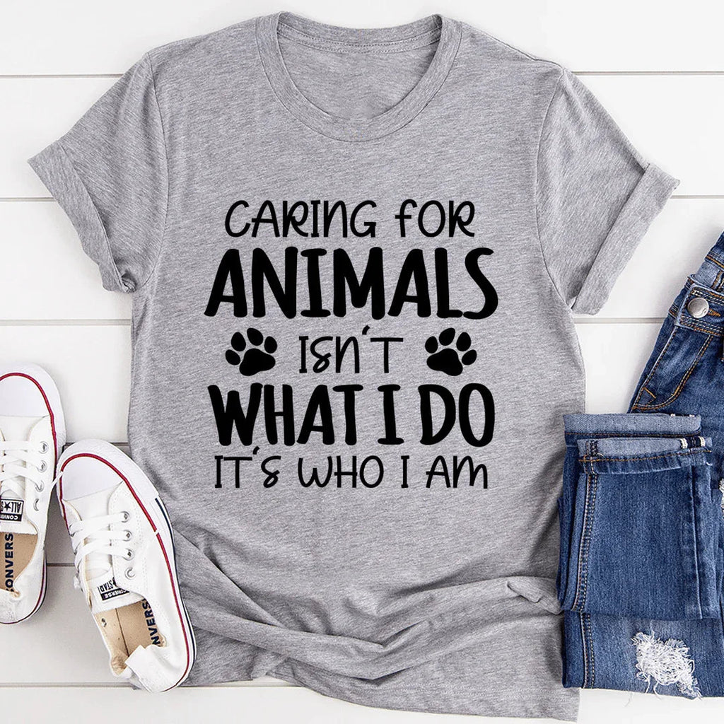 Caring for Animals Isn't What I Do It's Who I Am Tee - SJB-DIAMOND ELITES