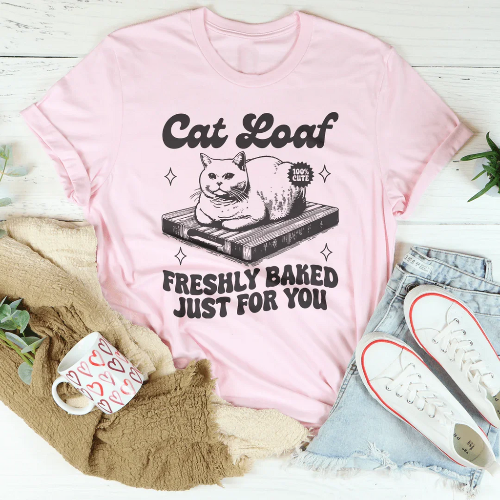 Cat Loaf Freshly Baked Just For You Tee Peachy Sunday