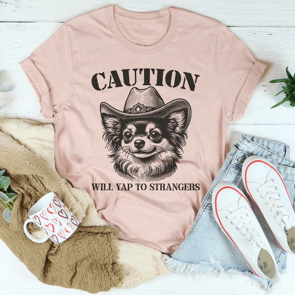 Caution Will Yap To Strangers Tee Peachy Sunday