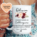 Chance Made Us Colleagues Custom Mug Peachy Sunday
