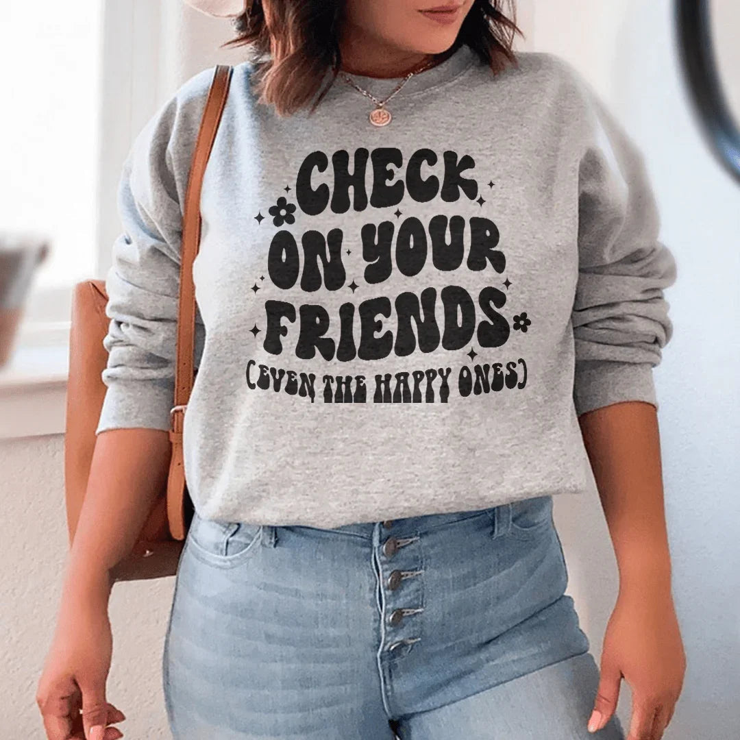 Check On Your Friends Even Sweatshirt