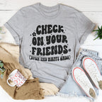 Check On Your Friends Even The Happy Ones Tee Peachy Sunday