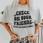 Check On Your Friends Even The Happy Ones Tee Peachy Sunday