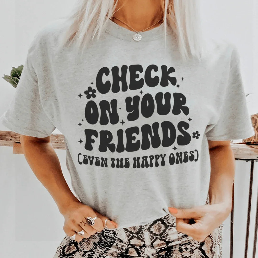 Check On Your Friends Even The Happy Ones Tee Peachy Sunday