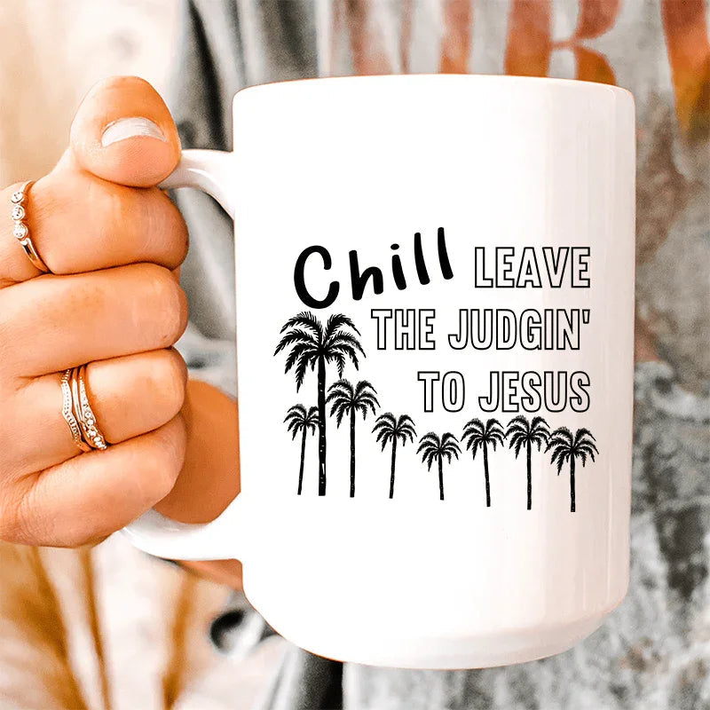 Chill Leave The Judgin' To Jesus Ceramic Mug 15 oz Peachy Sunday