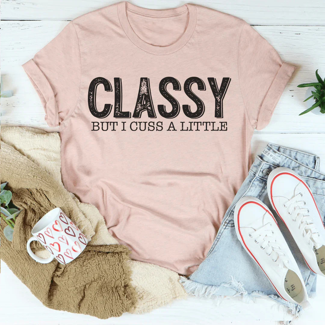 Classy But I Cuss A Little Tee Peachy Sunday