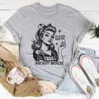 Clean House Messy B* Tee