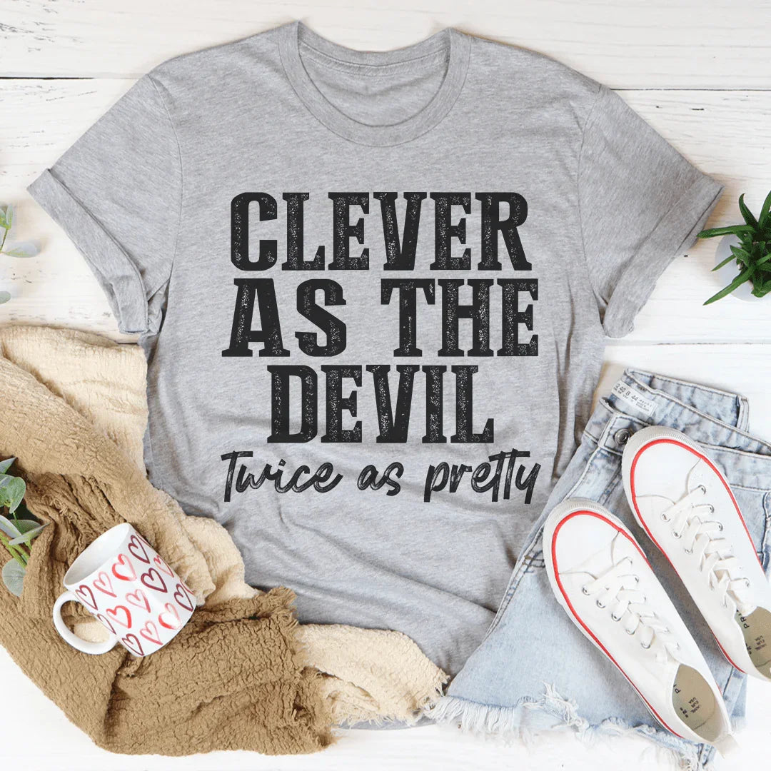 Clever As The Devil Twice As Pretty Tee Peachy Sunday