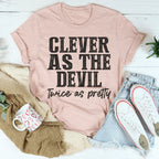 Clever As The Devil Twice As Pretty Tee Peachy Sunday