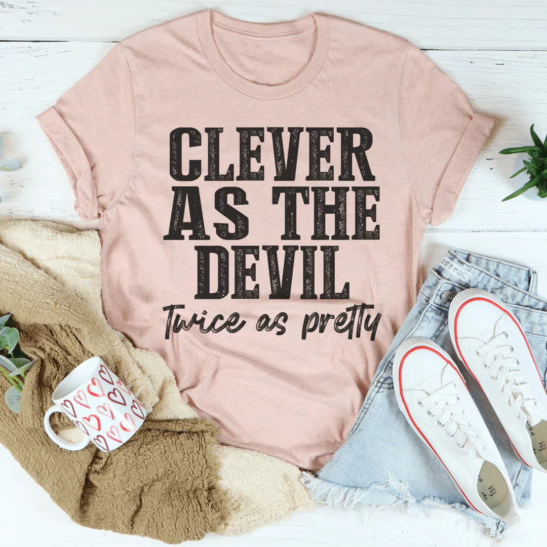 Clever As The Devil Twice As Pretty Tee Peachy Sunday