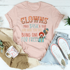 Clowns Make 45K A Year And Here You Are Being One For Free Tee Peachy Sunday