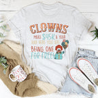 Clowns Make 45K A Year And Here You Are Being One For Free Tee Peachy Sunday