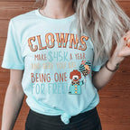 Clowns Make 45K A Year And Here You Are Being One For Free Tee Peachy Sunday