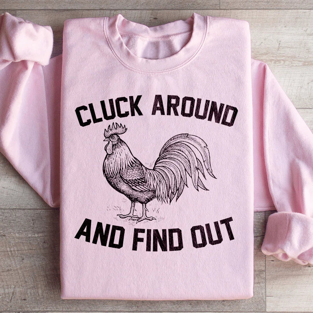 Cluck Around And Find Out Sweatshirt Peachy Sunday