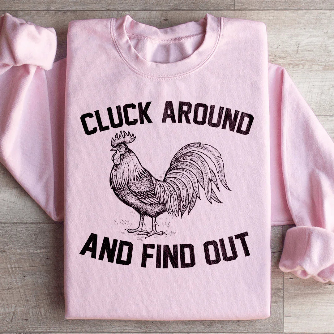 Cluck Around And Find Out Sweatshirt Peachy Sunday