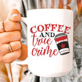 Coffee And True Crime Ceramic Mug 15 oz Peachy Sunday