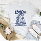 Coffee Because Anger Management Is Too Expensive Tee Peachy Sunday