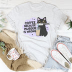Coffee Because Murder Is Wrong Tee Peachy Sunday