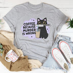 Coffee Because Murder Is Wrong Tee Peachy Sunday