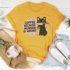 Coffee Because Murder Is Wrong Tee Peachy Sunday