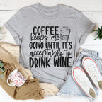 Coffee Keeps Me Going Until It's Acceptable To Drink Wine Tee Peachy Sunday