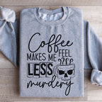 Coffee Makes Me Less Murdery Sweatshirt