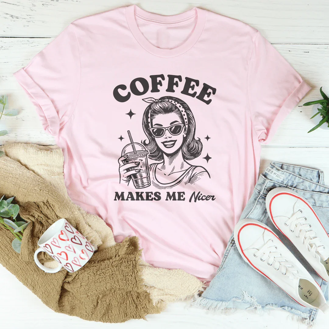 Coffee Makes Me Nicer Tee Peachy Sunday
