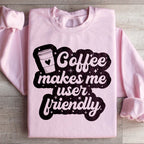 Coffee Makes Me User Friendly Sweatshirt Peachy Sunday