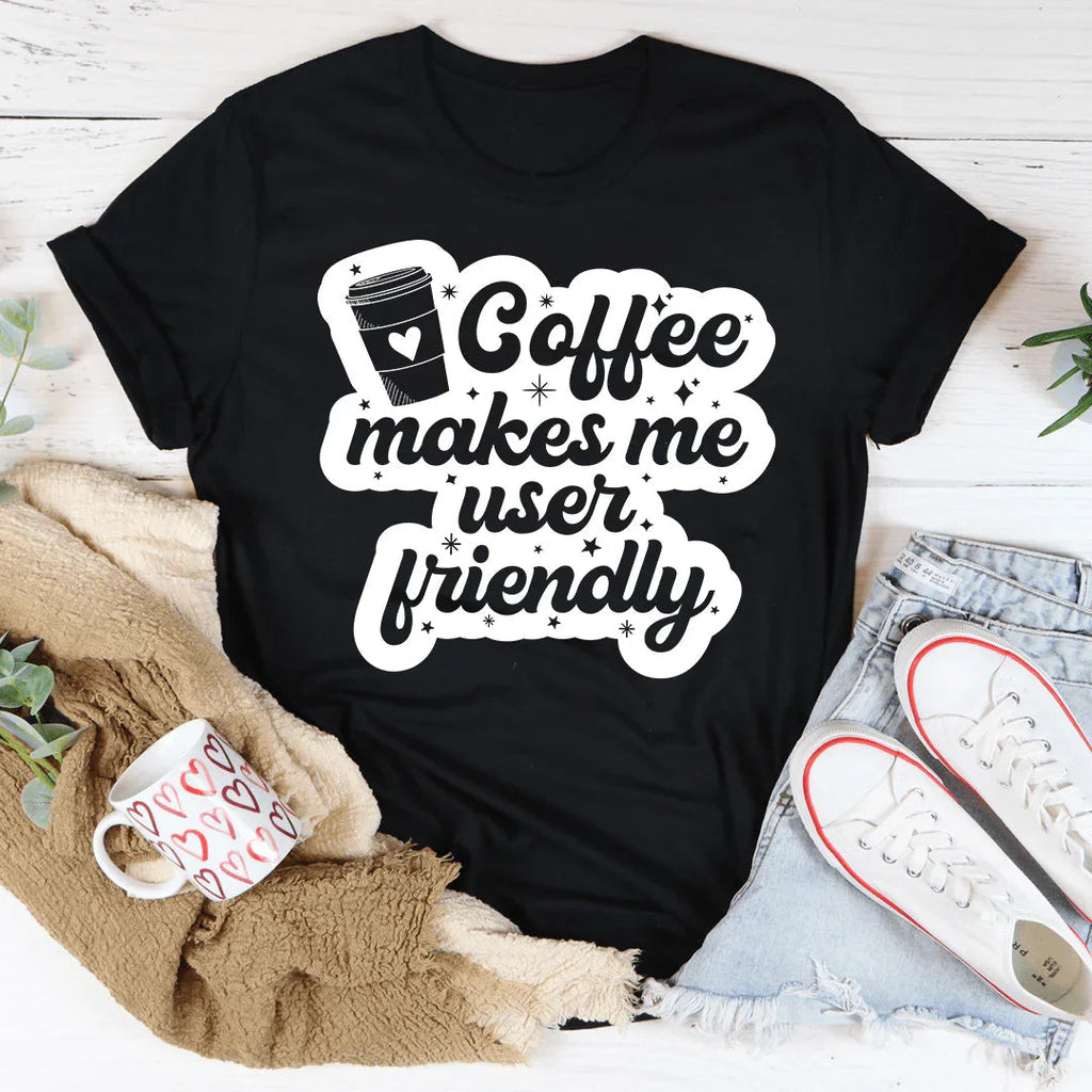 Coffee Makes Me User Friendly Tee Peachy Sunday