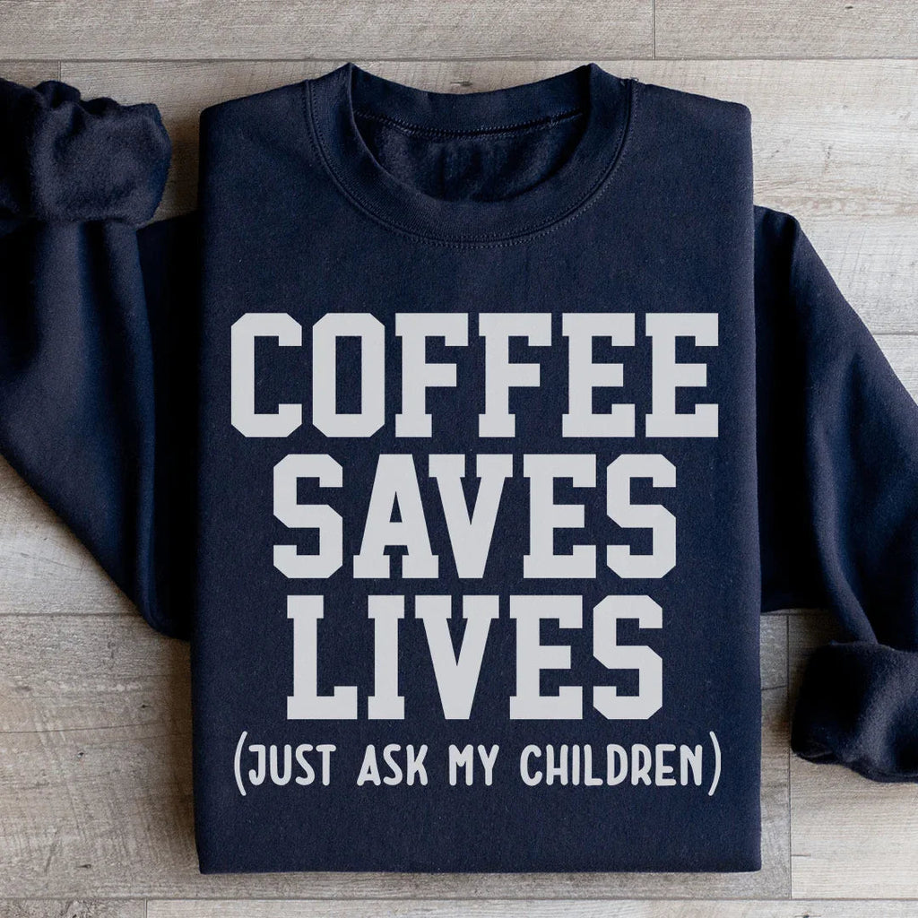 Coffee Saves Lives Sweatshirt Peachy Sunday