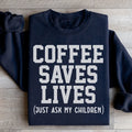 Coffee Saves Lives Sweatshirt Peachy Sunday