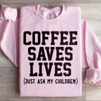 Coffee Saves Lives Sweatshirt Peachy Sunday