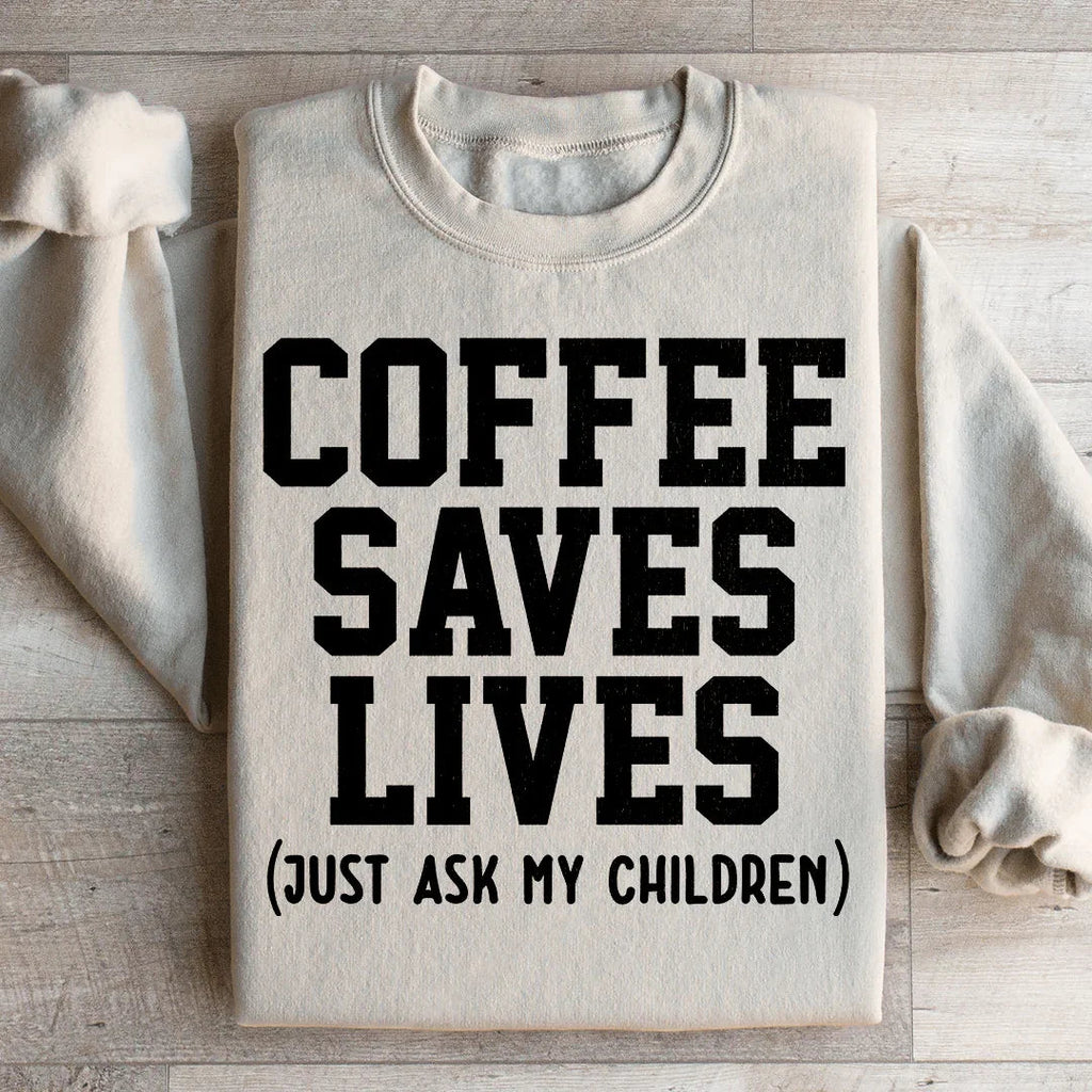 Coffee Saves Lives Sweatshirt Peachy Sunday