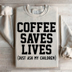 Coffee Saves Lives Sweatshirt Peachy Sunday