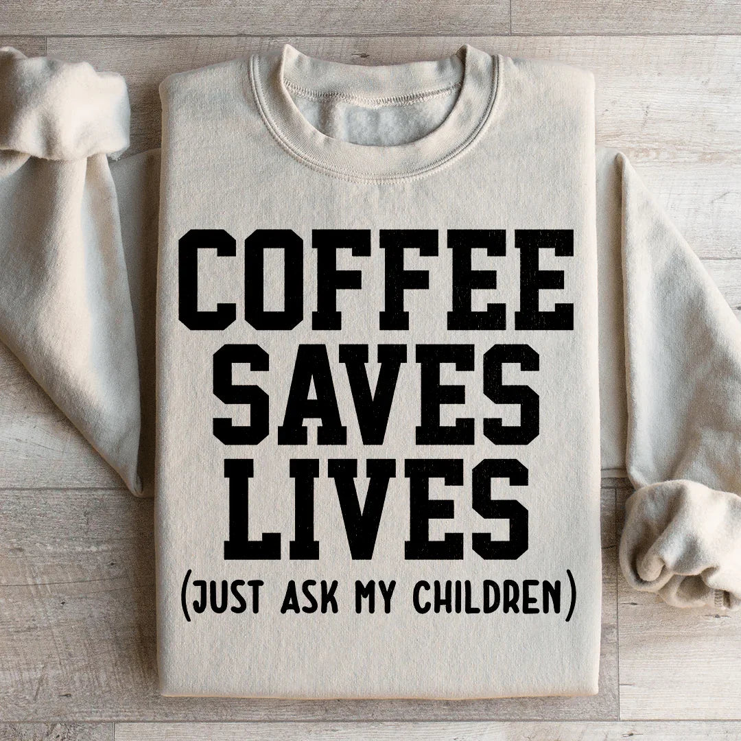 Coffee Saves Lives Sweatshirt Peachy Sunday