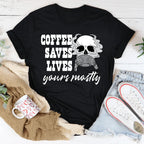Coffee Saves Lives Yours Mostly Tee Peachy Sunday