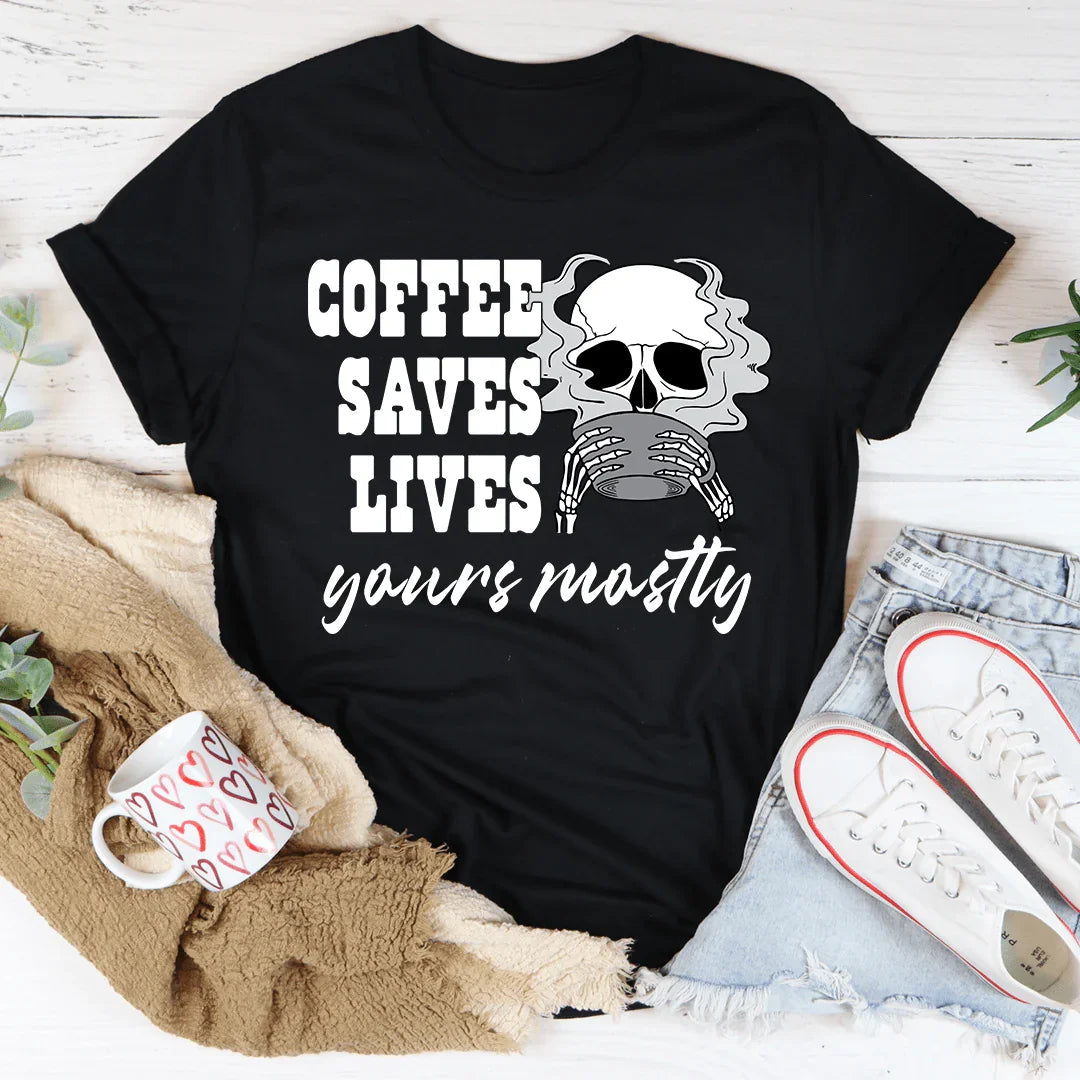 Coffee Saves Lives Yours Mostly Tee Peachy Sunday