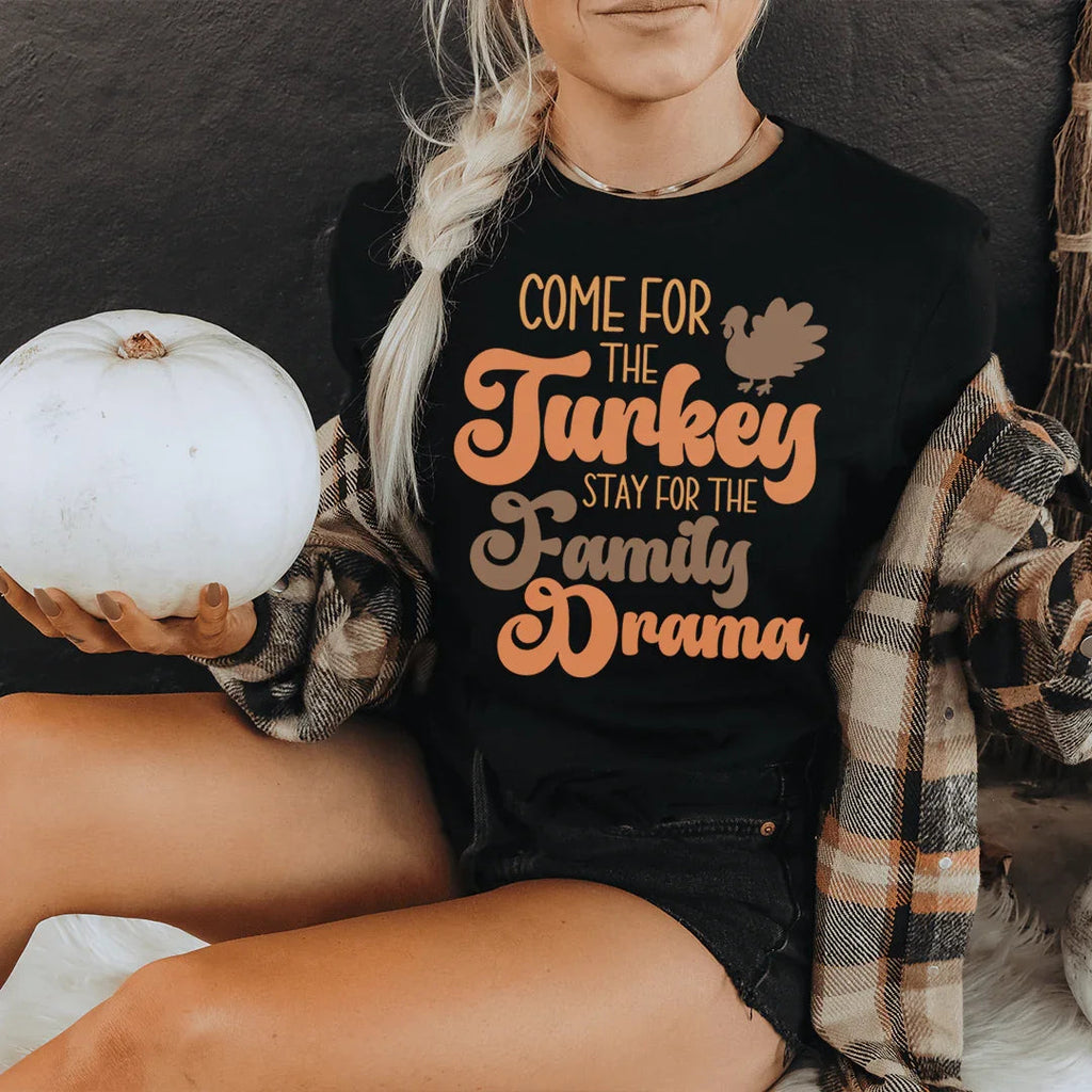 Come For The Turkey Stay For The Family Drama Tee Peachy Sunday
