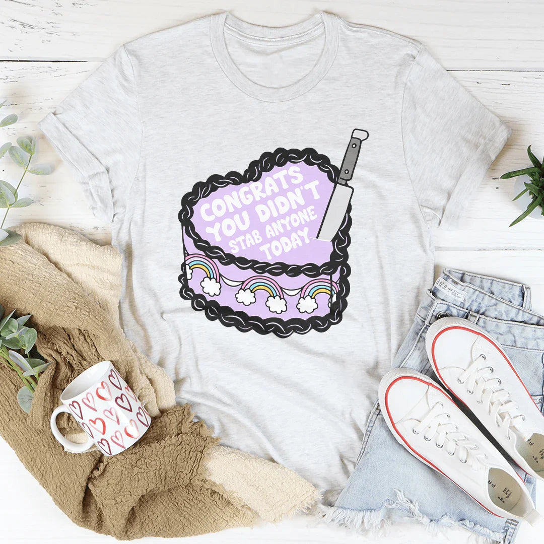 Congrats You Didn't Stab Anyone Today Cake Tee Peachy Sunday