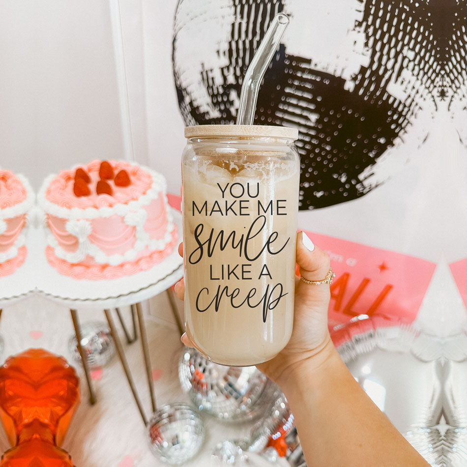 You Make Me Smile Like A Creep 20oz Glass Cup With Bamboo Lid - Funny BandsCo Straps