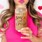 You Make Me Smile Like A Creep 20oz Glass Cup With Bamboo Lid - Funny BandsCo Straps