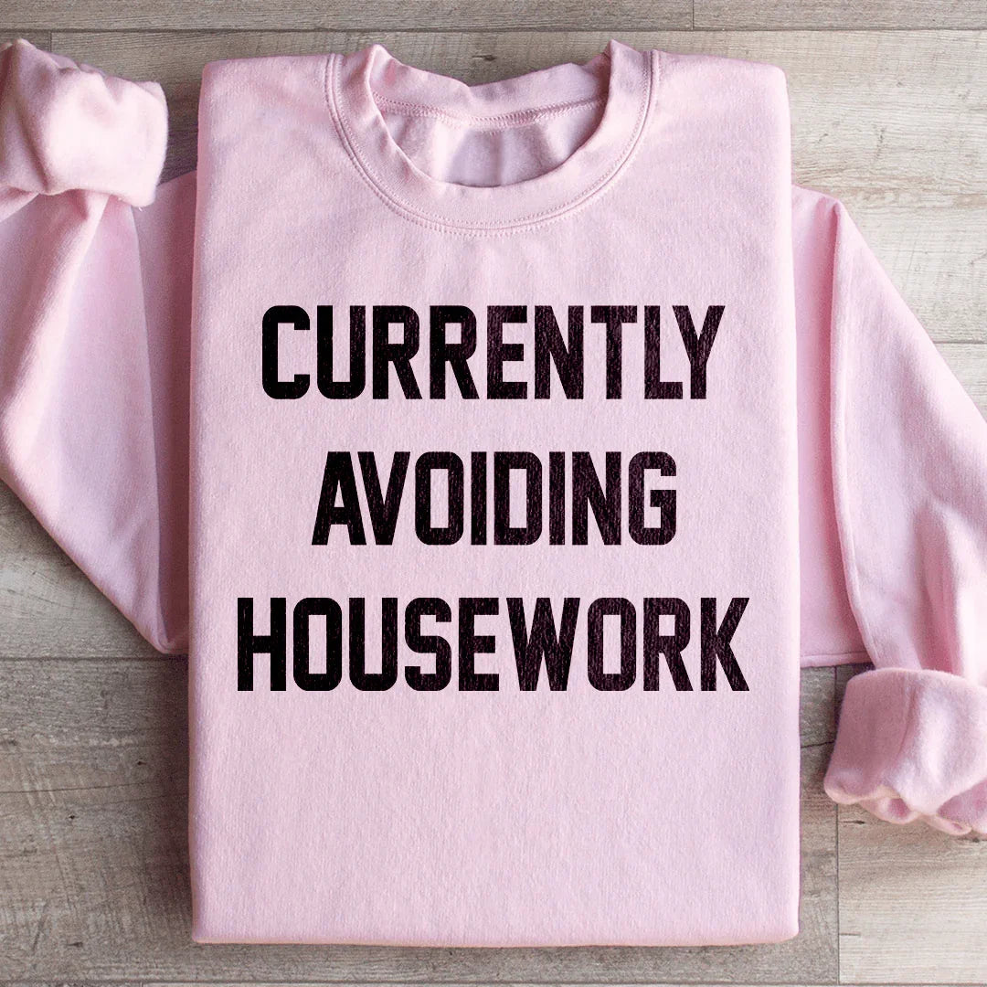 Currently Avoiding Housework Sweatshirt Peachy Sunday