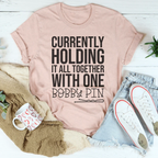 Currently Holding It All Together With One Bobby Pin Tee Peachy Sunday