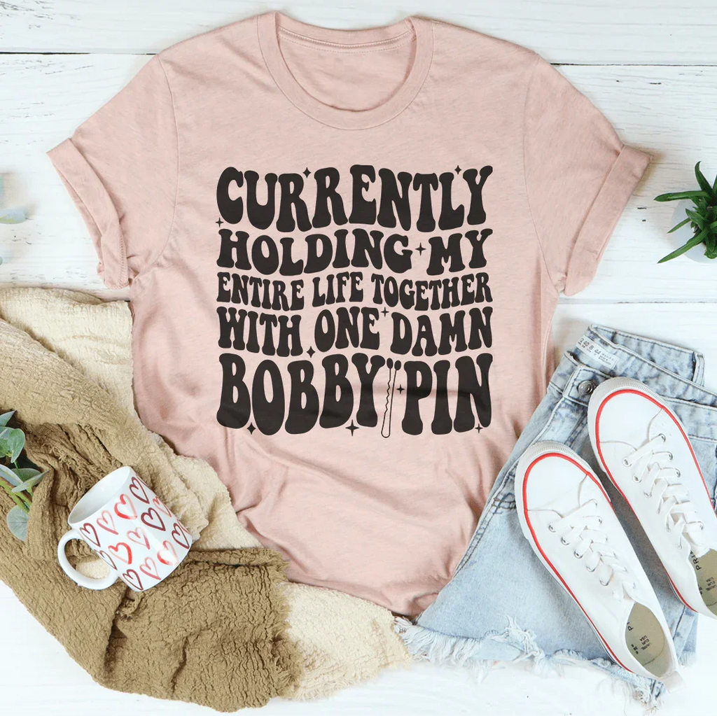 Currently Holding My Entire Life Together Tee Peachy Sunday