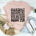 Currently Holding My Entire Life Together Tee Peachy Sunday