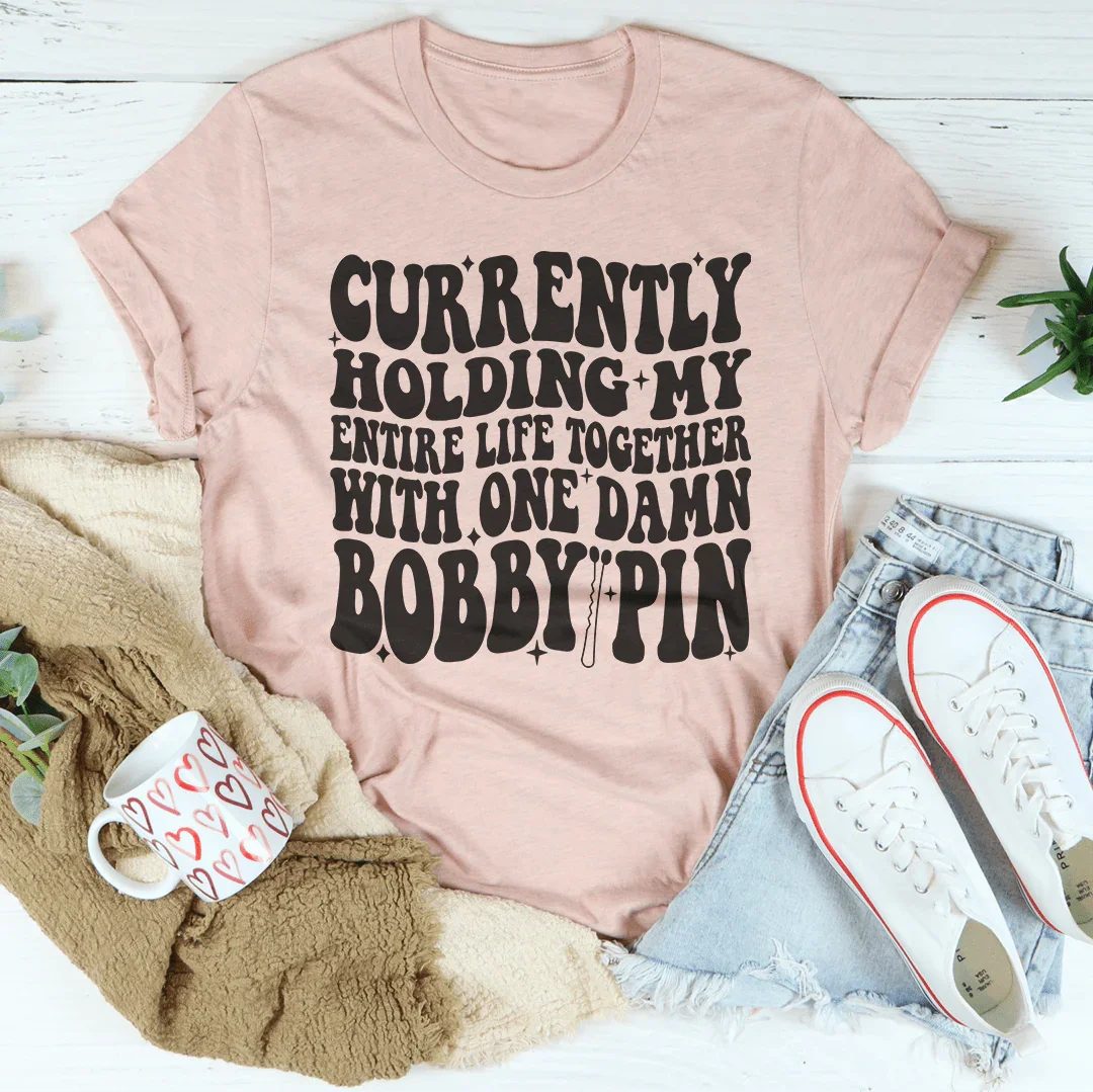 Currently Holding My Entire Life Together Tee Peachy Sunday
