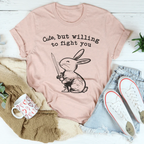 Cute But Willing To Fight You Tee Peachy Sunday