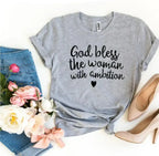 God Bless The Woman With Ambition T-Shirt | Bella Canvas - SJB-DIAMOND ELITES