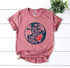 You Can Save The World T-shirt - SJB-DIAMOND ELITES